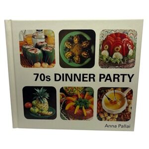 70s Dinner Party Retro Food Anna Pallai Hardcover Book Humor Kitsch 1970s Recipe